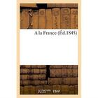 Couverture du livre « A la france » de  aux éditions Hachette Bnf