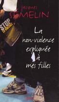 Couverture du livre « La non-violence expliquée à mes filles » de Jacques Semelin aux éditions Seuil