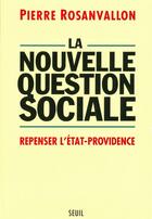 Couverture du livre « La nouvelle question sociale ; repenser l'état-providence » de Pierre Rosanvallon aux éditions Seuil