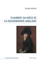 Couverture du livre « Flaubert, sa nièce et la gouvernante » de Jacques Bonnet aux éditions Slatkine