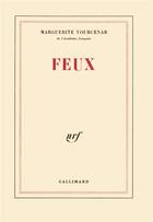 Couverture du livre « Feux » de Marguerite Yourcenar aux éditions Gallimard