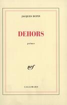 Couverture du livre « Dehors » de Jacques Dupin aux éditions Gallimard