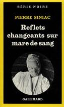 Couverture du livre « Reflets changeants sur mare de sang [nouvelles] » de Pierre Siniac aux éditions Gallimard