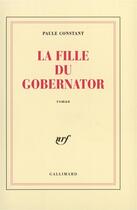 Couverture du livre « La fille du gobernator » de Paule Constant aux éditions Gallimard