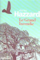 Couverture du livre « Le grand incendie » de Shirley Hazzard aux éditions Gallimard