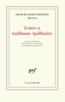 Couverture du livre « Lettres à Guillaume Apollinaire » de Louise De Coligny-Chatillon aux éditions Gallimard