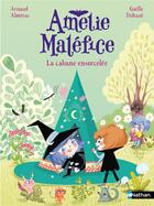 Couverture du livre « Amélie Maléfice : La cabane ensorcelée » de Arnaud Almeras et Gaelle Duhaze aux éditions Nathan