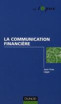 Couverture du livre « La communication financière » de Thierry Libaert et Jean-Yves Leger aux éditions Dunod