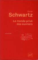 Couverture du livre « Le monde privé des ouvriers (3e édition) » de Olivier Schwartz aux éditions Puf