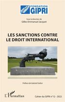 Couverture du livre « Les sanctions contre le droit international » de Cahier Du Gipri aux éditions L'harmattan