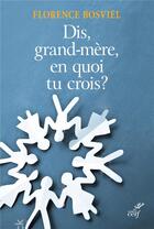 Couverture du livre « Et toi, grand-mère, en quoi tu crois ? » de Florence Bosviel aux éditions Cerf
