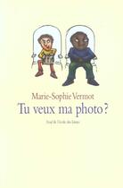 Couverture du livre « Tu veux ma photo ? » de Vermot Marie Sophie aux éditions Ecole Des Loisirs