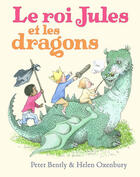 Couverture du livre « Le roi Jules et les dragons » de Helen Oxenbury et Peter Bently aux éditions Ecole Des Loisirs
