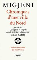 Couverture du livre « Chroniques d'une ville du Nord » de Migjeni M G N. aux éditions Fayard