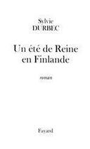 Couverture du livre « Un été de Reine en Finlande » de Sylvie Durbec aux éditions Fayard