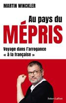 Couverture du livre « Au pays du mépris : Voyage dans l'arrogance 