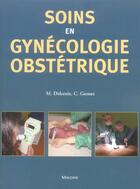 Couverture du livre « Soins en gynecologie obstetrique » de Delcroix/Gomez aux éditions Maloine
