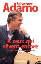 Couverture du livre « A ceux qui revent encore - les plus belles chansons d'une vie » de Salvatore Adamo aux éditions Albin Michel