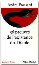Couverture du livre « 36 preuves de l'existence du Diable » de Andre Frossard aux éditions Albin Michel