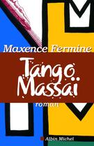 Couverture du livre « Tango massai » de Maxence Fermine aux éditions Albin Michel