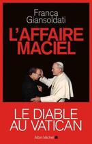 Couverture du livre « L'affaire Maciel ; le diable au Vatican » de Franca Giansoldati aux éditions Albin Michel