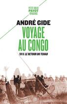Couverture du livre « Voyage au Congo : suivi de le retour du Tchad » de Andre Gide aux éditions Payot