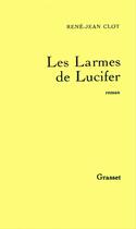 Couverture du livre « Les larmes de Lucifer » de Rene-Jean Clot aux éditions Grasset