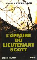 Couverture du livre « L'Affaire Du Lieutenant Scott » de John Katzenbach aux éditions Presses De La Cite