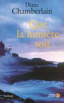 Couverture du livre « Que La Lumiere Soit » de Diane Chamberlain aux éditions Presses De La Cite