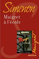 Couverture du livre « Maigret à l'école » de Georges Simenon aux éditions Omnibus