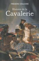 Couverture du livre « Histoire de la cavalerie » de Frederic Chauvire aux éditions Perrin