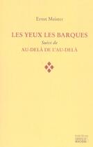 Couverture du livre « Les yeux les barques suivi de au dela de l'au dela » de Meister E aux éditions Rocher