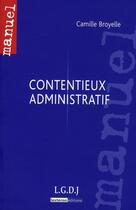 Couverture du livre « Contentieux administratif » de Camille Broyelle aux éditions Lgdj