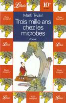 Couverture du livre « Trois mille ans chez les microbes - - par le microbe b.b.bkshp » de Mark Twain aux éditions J'ai Lu