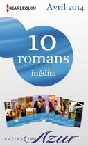 Couverture du livre « 10 romans inédits (nº3455 à 3464 - avril 2014) » de  aux éditions Harlequin