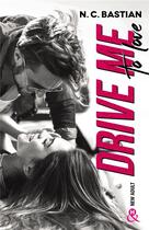 Couverture du livre « Drive me to love » de N. C. Bastian aux éditions Harlequin