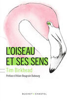 Couverture du livre « L'oiseau et ses sens » de Tim Birkhead aux éditions Buchet Chastel