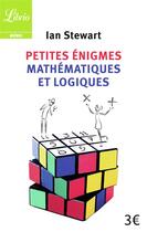 Couverture du livre « Petites enigmes mathematiques et logiques » de Ian Stewart aux éditions J'ai Lu