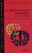 Couverture du livre « Le service de sante des armees : la face cachee - corruption, abus de pouvoir, omerta avenir » de Lemaire/Paille aux éditions Editions L'harmattan