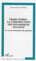 Couverture du livre « Trajectoires : la construction des dynamiques sociales : Les cas des techniciens du supérieur » de  aux éditions Editions L'harmattan