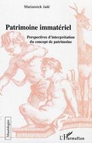 Couverture du livre « Patrimoine immateriel ; perspectives d'interpretation du concept de patrimoine » de Mariannick Jade aux éditions Pu De Lyon