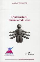 Couverture du livre « L'interculturel comme art de vivre » de Abdellatif Chaouite aux éditions L'harmattan