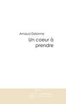 Couverture du livre « Un coeur à prendre » de Arnaud Delorme aux éditions Le Manuscrit