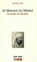 Couverture du livre « Si Mohand ou Mhand ; errance et révolte » de Younes Adli aux éditions Paris-mediterranee