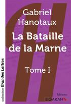 Couverture du livre « La bataille de la Marne Tome 1 » de Gabriel Hanotaux aux éditions Books On Demand