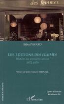 Couverture du livre « Les editions des femmes - histoire des premieres annees - 1972-1979 » de Bibia Pavard aux éditions Editions L'harmattan