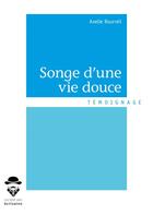 Couverture du livre « Songe d'une vie douce » de Axelle Bourreli aux éditions Societe Des Ecrivains