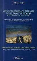 Couverture du livre « Psychotherapie modulee sur le fonctionnement psychopatho- logique le modele sur mesure de la psycho » de Andrea Ferrero aux éditions L'harmattan