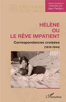 Couverture du livre « Hélène ou le rêve impatient ; correspondances croisées (1919-1944) » de Jean Perdijon aux éditions L'harmattan