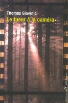 Couverture du livre « Le tueur à la caméra » de Thomas Glavinic aux éditions Buchet Chastel